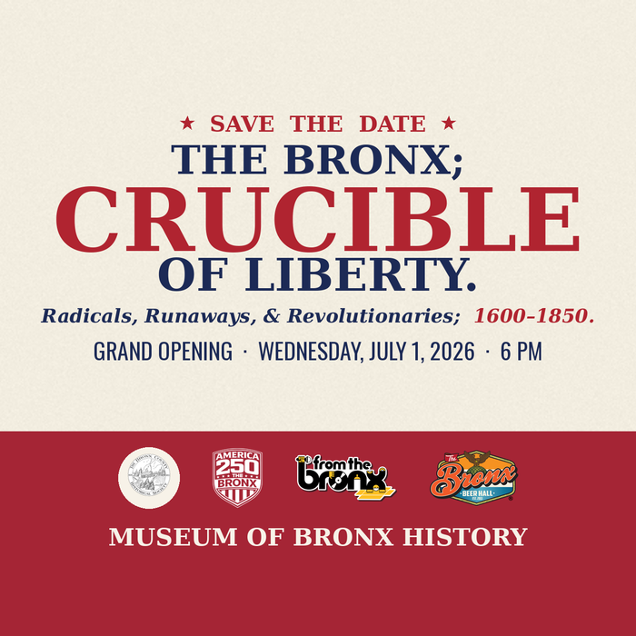Save the Date: "The Bronx, Crucible of Liberty" Opens July 1st!