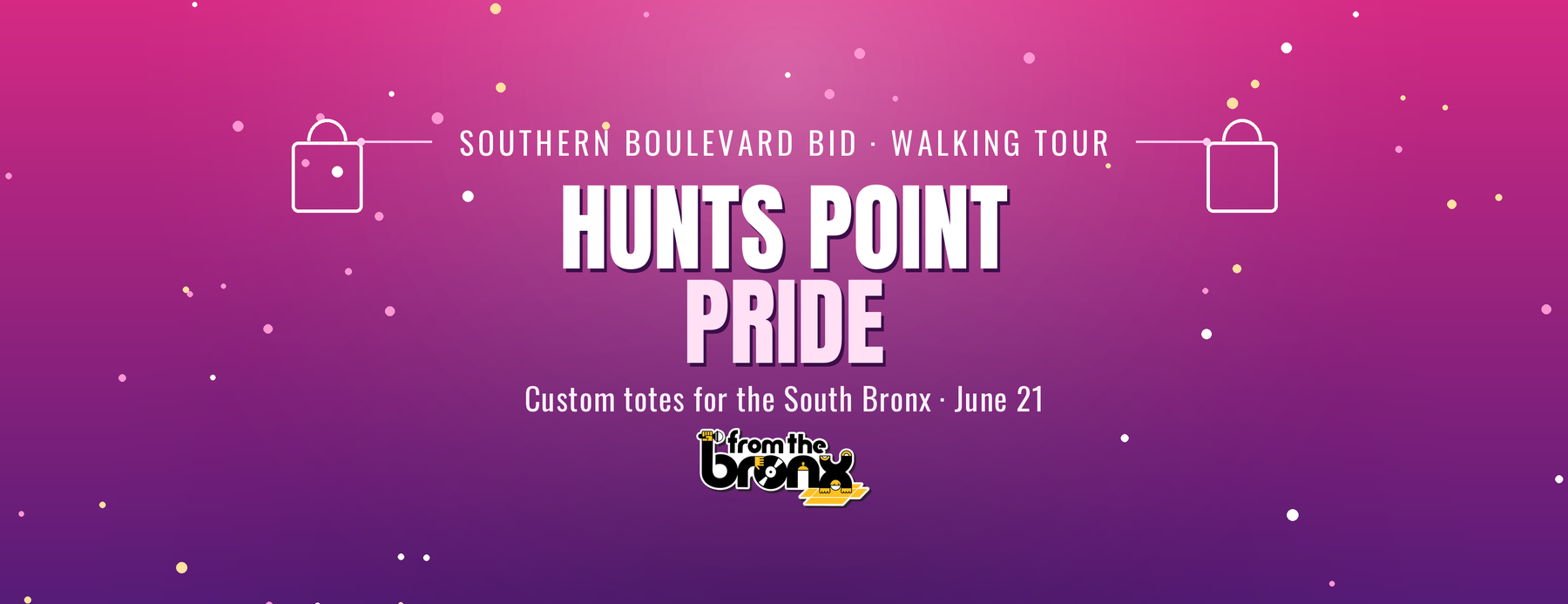 Carrying Hunts Point Pride: We Designed the Totes for the Southern Boulevard BID Hunts Point Walking Tour