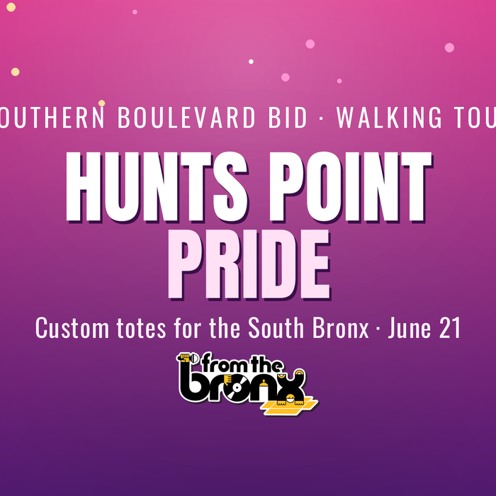 Carrying Hunts Point Pride: We Designed the Totes for the Southern Boulevard BID Hunts Point Walking Tour