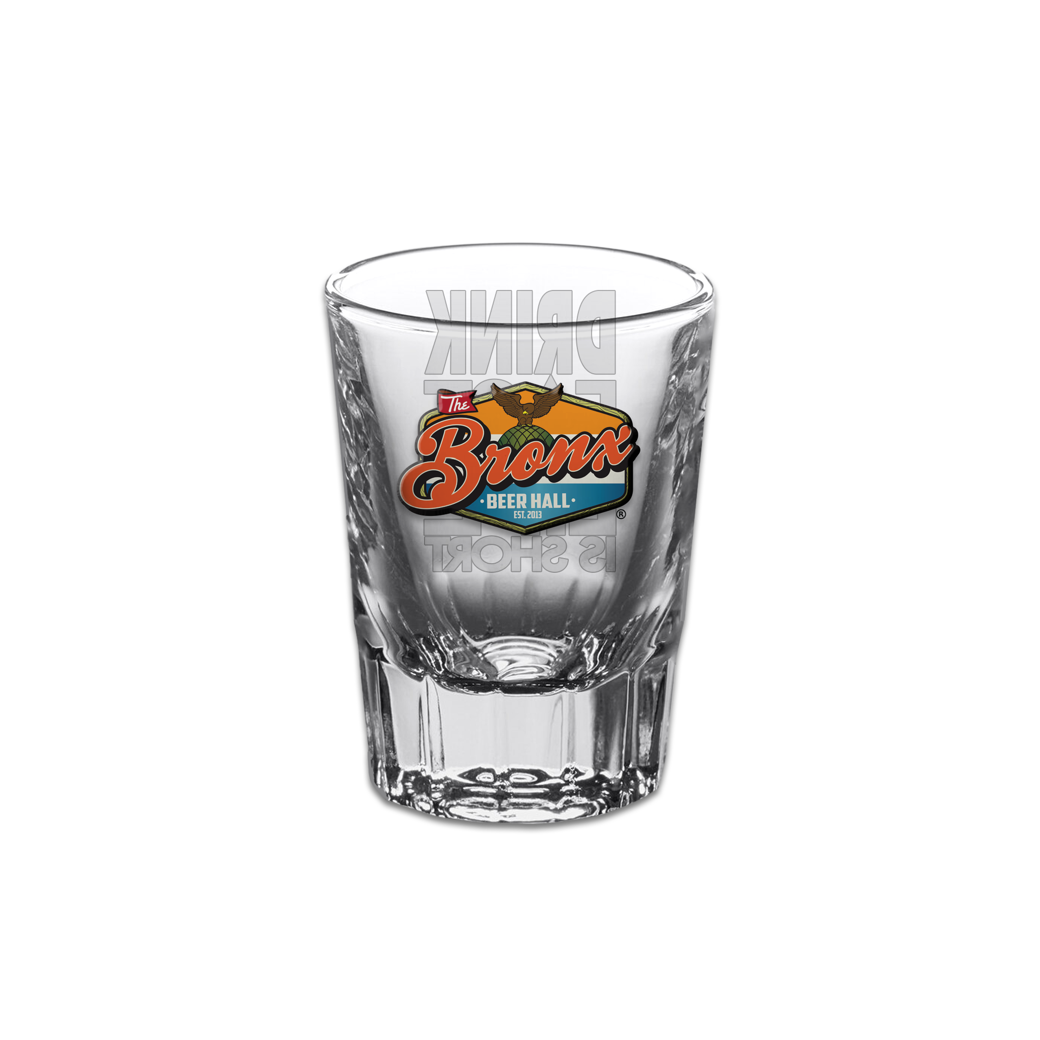 Bronx Beer Hall "Drink Fast Life is Short" Shot Glass Front